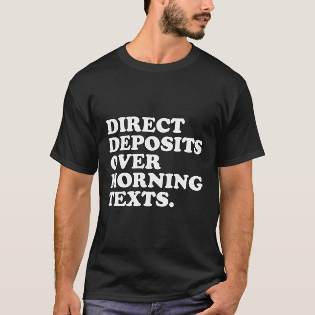 T-shirt Dépôts directs au-delà des textos du matin - Entre (Devant)