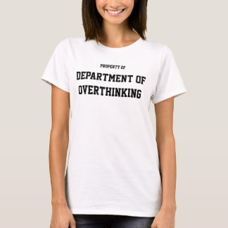 T-shirt Dept of Overthinking