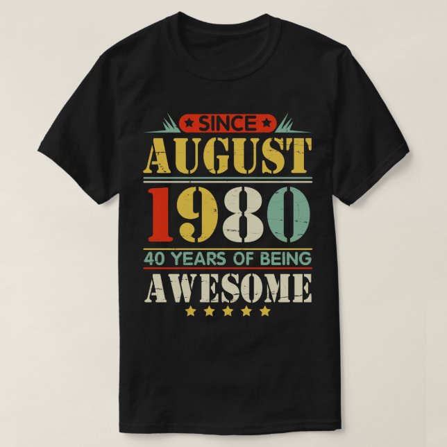 T-shirt Depuis Août 1980 Joyeux Anniversaire 40 Ans D'Être (Design devant)