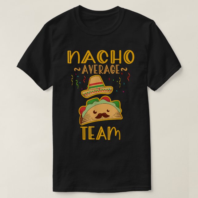 T-shirt d'équipe Nacho Average Cinco De Mayo Fiest (Design devant)