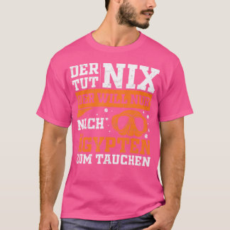 T-shirt Der Tut Nix Der Ne Plongera Qu'Après L'Egypte.
