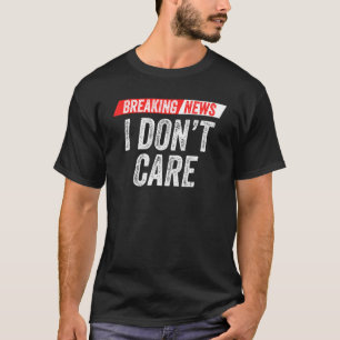 T-shirt Deraking News Je ne me soucie pas du sarcasme Humo