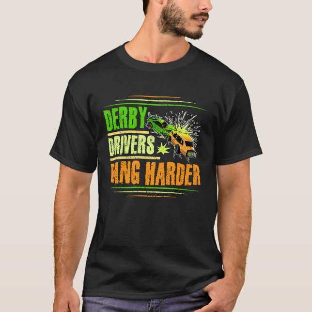 T-shirt Derby Drivers bang harder for a Demo Derby Driver  (Devant)