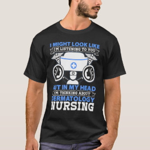 T-shirt Dermatologie Infirmière Je Pourrais Ressembler À J