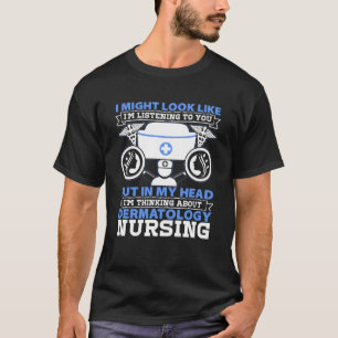 T-shirt Dermatologie Infirmière Je Pourrais Ressembler À J