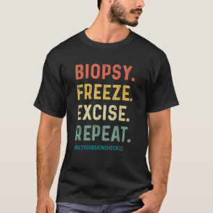 T-shirt Dermatologue Drôle Biopsie Congeler Exciser Répéte