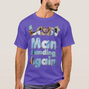 T-shirt Dernier homme debout à nouveau