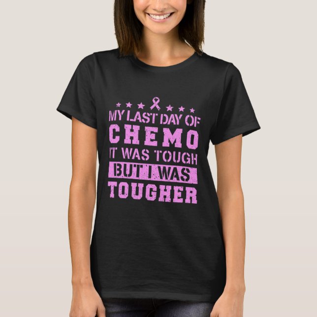 T-shirt Dernier Jour De Chemo Était Difficile, Mais J'Étai (Devant)