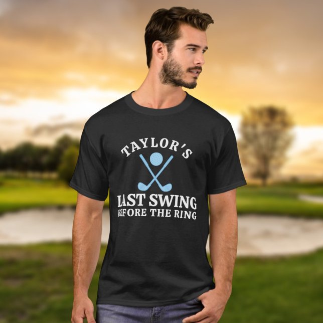 T-shirt Dernier Swing Avant Le Bachelor De Golf Ring (Last Swing Before The Ring Golf Bachelor T-Shirt
by Ricaso. For groom to be &  gang on golfing trip)