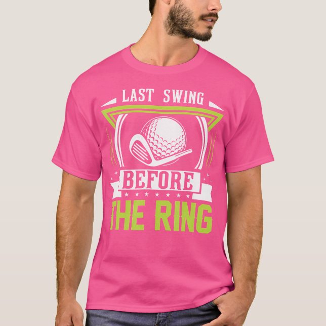 T-shirt Dernier Swing Avant Le Golf Du Mariage (Devant)
