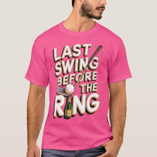 T-shirt Dernier Swing Avant Le Mariage