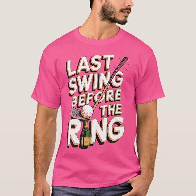 T-shirt Dernier Swing Avant Le Mariage (Devant)