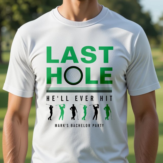 T-shirt Dernier Trou de l'Enterrement de Vie de Garçon de  (Golf Bachelor Party Last Hole He'll Ever Hit White T-Shirt
)