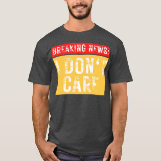 T-shirt Dernière heure Je ne me soucie pas drôle Sarcastiq