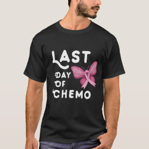 T-shirt Dernière Journée De Chemo