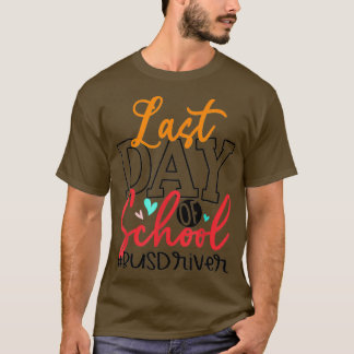 T-shirt Dernière Journée De Conducteur De Bus Scolaire Vie