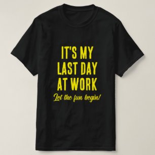 T-shirt Dernière journée de travail Laissez le plaisir com