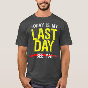 T-shirt Dernière journée de travail Retraite Humour Cotr