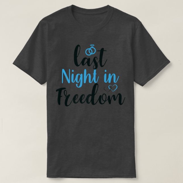 T-shirt dernière nuit en liberté, mariée pour être, j'ai p (Design devant)