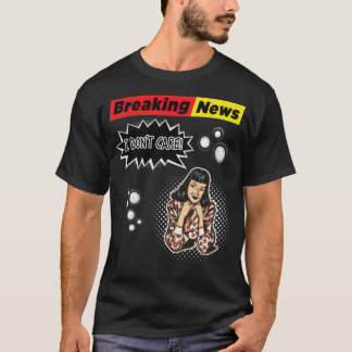 T-shirt Dernières nouvelles I Dont Care Retro série tv che
