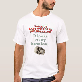 T-shirt Derniers mots célèbres dans le Roleplaying :