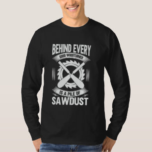 T-shirt Derrière chaque bon Woodturner est un Pile de sciu