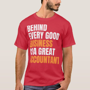 T-shirt Derrière chaque bonne affaire est un grand comptab