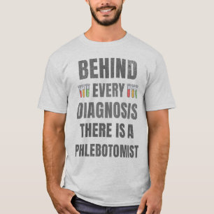 T-shirt Derrière chaque diagnostic il y a un phlébotomiste