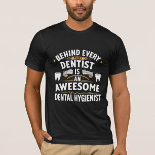 T-shirt Derrière Chaque Grand Dentiste Se Trouve Un Hygién