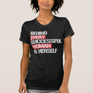 T-SHIRT DERRIÈRE TOUTE FEMME RÉUSSIE EST ELLE-MÊME