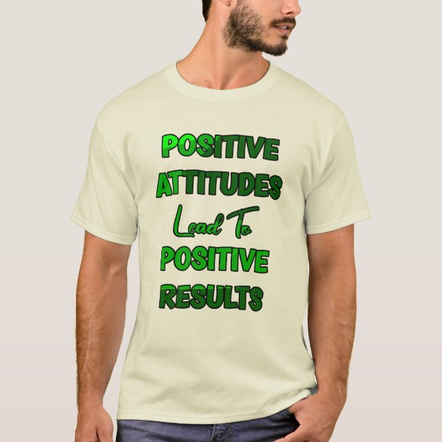 T-shirt Des Attitudes Positives Conduisent À Des Résultats (Devant)