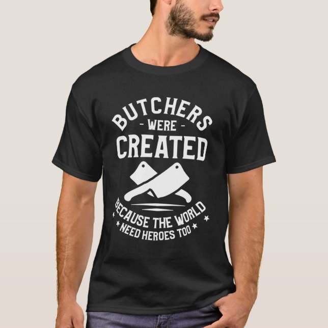 T-shirt Des Bouchers Ont Été Créés Parce Que Le Monde A Be (Devant)