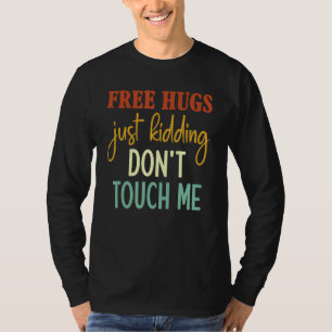 T-shirt Des câlins gratuits, juste des collants Ne me touc