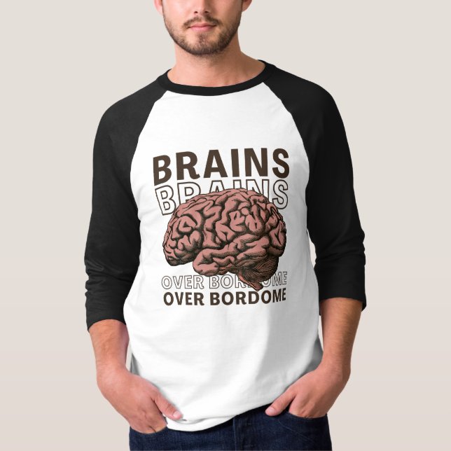 T-shirt Des cerveaux plutôt que de l'ennui (Devant)