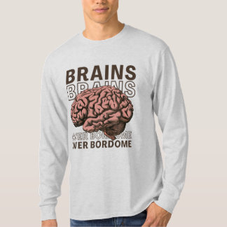 T-shirt Des cerveaux plutôt que de l'ennui