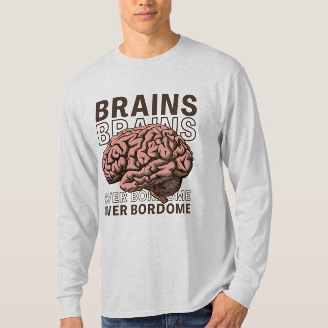 T-shirt Des cerveaux plutôt que de l'ennui (Devant)
