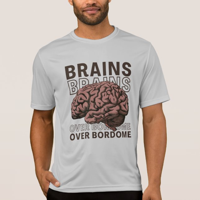 T-shirt Des cerveaux plutôt que l'ennui (Devant)