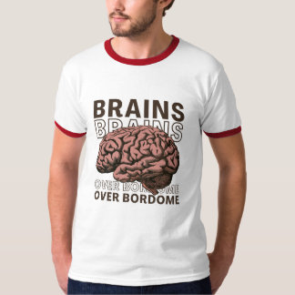 T-shirt Des cerveaux plutôt que l'ennui