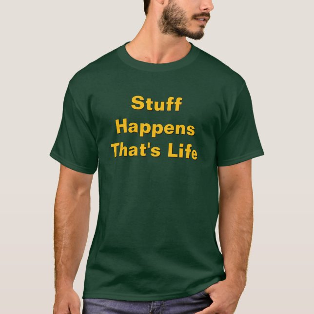 T-shirt Des choses arrivent, c'est la vie Vert forêt (Devant)