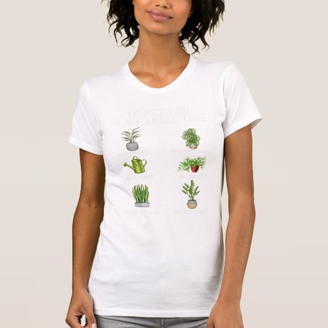 T-shirt Des choses que je fais dans mes plantes (Devant)