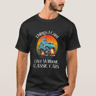 T-shirt Des choses que je ne peux pas vivre sans voitures 