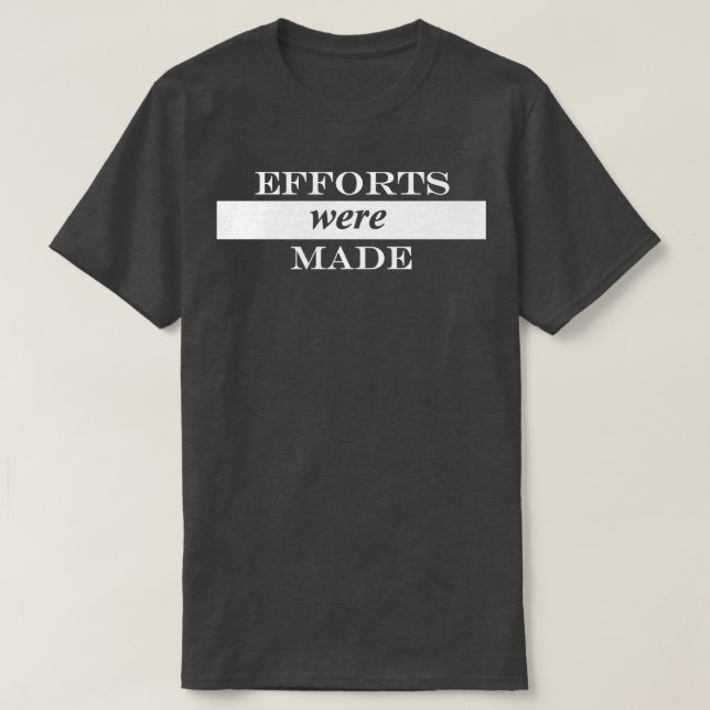 T-shirt des efforts ont été déployés 1 (Design devant)