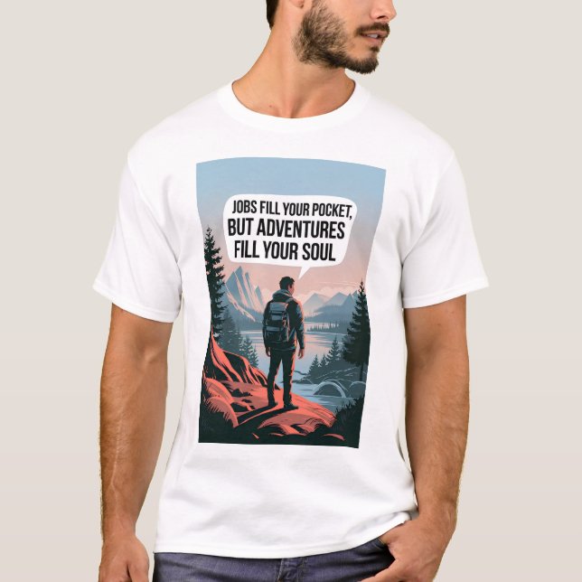 T-shirt Des emplois remplissent votre poche mais des avent (Devant)