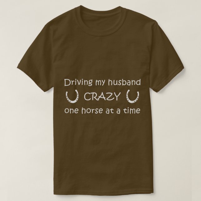 T-shirt Des femmes conduisant mon mari fou un cheval dans  (Design devant)