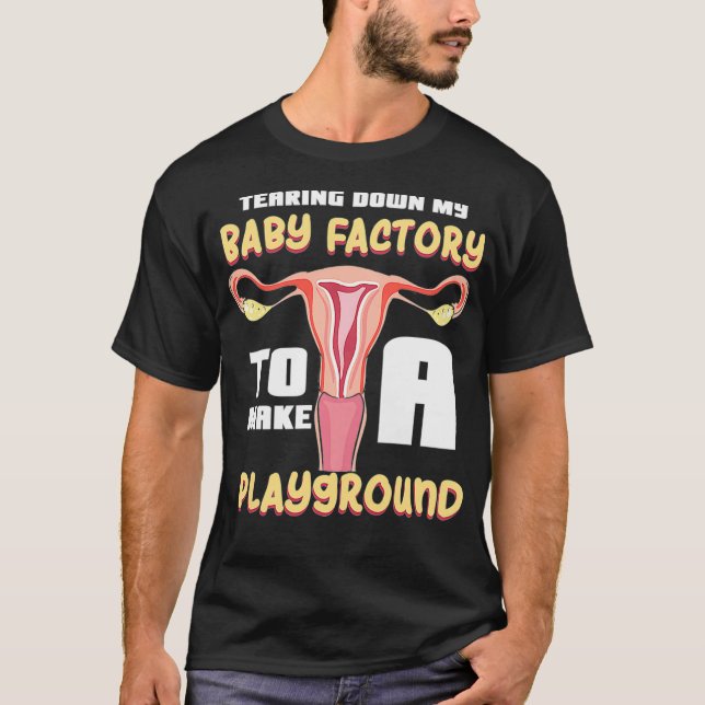 T-shirt Des Femmes Déchirent Mon Bébé Factory Pour Faire U (Devant)