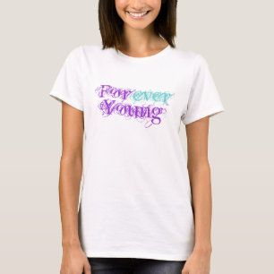 T-shirt Des femmes les jeunes pour toujours