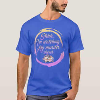 T-shirt Des femmes regardant mes émissions de meurtre sont