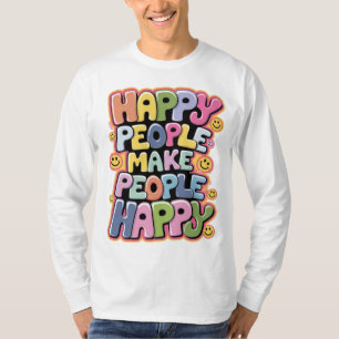 T-shirt Des gens heureux rendent les gens heureux
