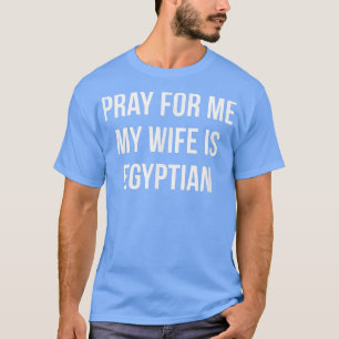 T-shirt Des Hommes Prient Pour Moi Ma Femme Est Égyptienne