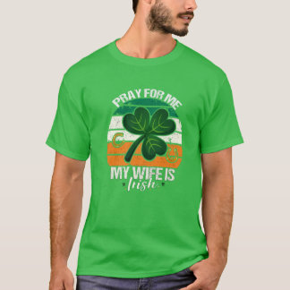 T-shirt Des Hommes Prient Pour Moi Ma Femme Est Irlandaise